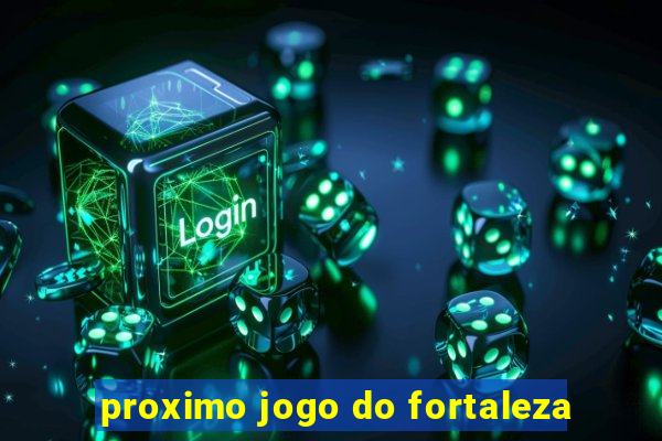 proximo jogo do fortaleza